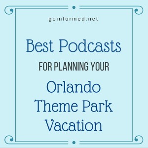 Best Podcasts for Planning Your Orlando Theme Park Vacation