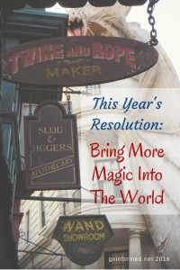 This Year's Resolution: To Bring More Magic Into The World