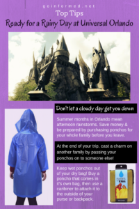 Be prepared for Orlando's weather. Buy ponchos for your trip to Universal before you leave home.