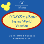 10 Days to a Better Disney World Vacation on the Go Informed Podcast