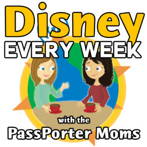 Top Disney World Podcast: Disney Every Week With The Passporter Moms